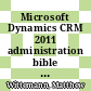 Microsoft Dynamics CRM 2011 administration bible / [E-Book]