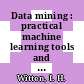Data mining : practical machine learning tools and techniques [E-Book] /