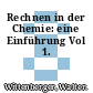 Rechnen in der Chemie: eine Einführung Vol 1.
