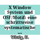 X Window System und OSF/Motif: eine schrittweise systematische Einführung mit zahlreichen praxisnahen Beispielen.