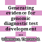 Generating evidence for genomic diagnostic test development : workshop Summary [E-Book] /