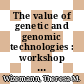 The value of genetic and genomic technologies : workshop summary [E-Book] /