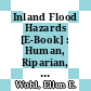 Inland Flood Hazards [E-Book] : Human, Riparian, and Aquatic Communities /