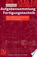 Aufgabensammlung Fertigungstechnik [E-Book] : Mit ausführlichen Lösungswegen und Formelsammlung /