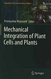 Mechanical integration of plant cells and plants /
