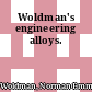 Woldman's engineering alloys.