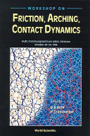 Workshop on Friction, Arching, Contact Dynamics : HLRZ Forschungszentrum Jülich, Germany, October 28 - 30, 1996 /
