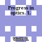 Progress in optics. 1.