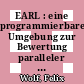 EARL : eine programmierbare Umgebung zur Bewertung paralleler Prozesse auf Message-Passing-Systemen [E-Book] /
