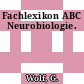Fachlexikon ABC Neurobiologie.