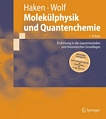 "Molekülphysik und Quantenchemie [E-Book] : Einführung in die experimentellen und theoretischen Grundlagen /