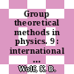Group theoretical methods in physics. 9 : international colloquium on group theoretical methods in physics : Cocoyoc, 23.07.1980-26.07.1980.