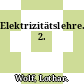 Elektrizitätslehre. 2.