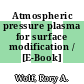 Atmospheric pressure plasma for surface modification / [E-Book]