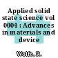 Applied solid state science vol 0004 : Advances in materials and device research.