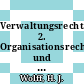 Verwaltungsrecht. 2. Organisationsrecht und Dienstrecht : ein Studienbuch.