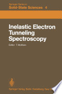 Inelastic Electron Tunneling Spectroscopy [E-Book] : Proceedings of the International Conference, and Symposium on Electron Tunneling University of Missouri-Columbia, USA, May 25–27, 1977 /