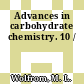 Advances in carbohydrate chemistry. 10 /