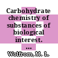 Carbohydrate chemistry of substances of biological interest. 1, 1, 1 : Biochemistry international congress 4 : Wien, 01.09.1958-06.09.1958.