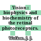 Vision : biophysics and biochemistry of the retinal photoreceptors.