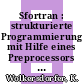 Sfortran : strukturierte Programmierung mit Hilfe eines Preprocessors [E-Book] /