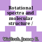 Rotational spectra and molecular structure /