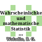 Wahrscheinlichkeitsrechnung und mathematische Statistik in Aufgaben.