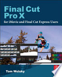 Final Cut Pro X for iMovie and Final Cut Express users : making the creative leap [E-Book] /
