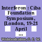 Interferon : Ciba Foundation Symposium, [London, 19-21 April 1967] : dedicated to Alick Isaacs.