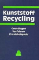 Kunststoff-Recycling : Grundlagen - Verfahren - Praxisbeispiele /