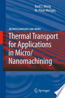 Thermal Transport for Applications in Micro/Nanomachining [E-Book] /