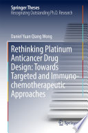 Rethinking Platinum Anticancer Drug Design: Towards Targeted and Immuno-chemotherapeutic Approaches [E-Book] /