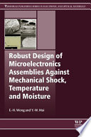 Robust design of microelectronics assemblies against mechanical schock, temperature and moisture [E-Book] /