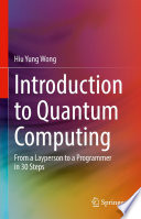 Introduction to Quantum Computing [E-Book] : From a Layperson to a Programmer in 30 Steps /