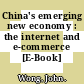 China's emerging new economy : the internet and e-commerce [E-Book] /