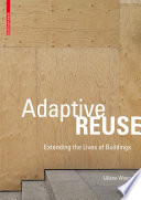 Adaptive reuse : extending the lives of buildings [E-Book] /