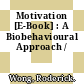 Motivation [E-Book] : A Biobehavioural Approach /