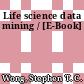 Life science data mining / [E-Book]
