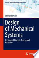 Design of Mechanical Systems [E-Book] : Accelerated Lifecycle Testing and Reliability /