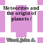 Meteorites and the origin of planets /