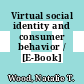 Virtual social identity and consumer behavior / [E-Book]