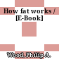 How fat works / [E-Book]