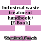 Industrial waste treatment handbook / [E-Book]