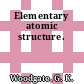 Elementary atomic structure.