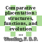 Comparative placentation : structures, functions, and evolution [E-Book] /