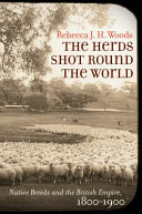 The herds shot round the world : native breeds and the British empire, 1800-1900 [E-Book] /