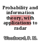 Probability and information theory, with applications to radar /