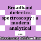 Broadband dielectric spectroscopy : a modern analytical technique [E-Book] /