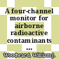 A four-channel monitor for airborne radioactive contaminants : [E-Book]
