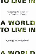 A world to live in : an ecologist's vision for a plundered planet [E-Book] /